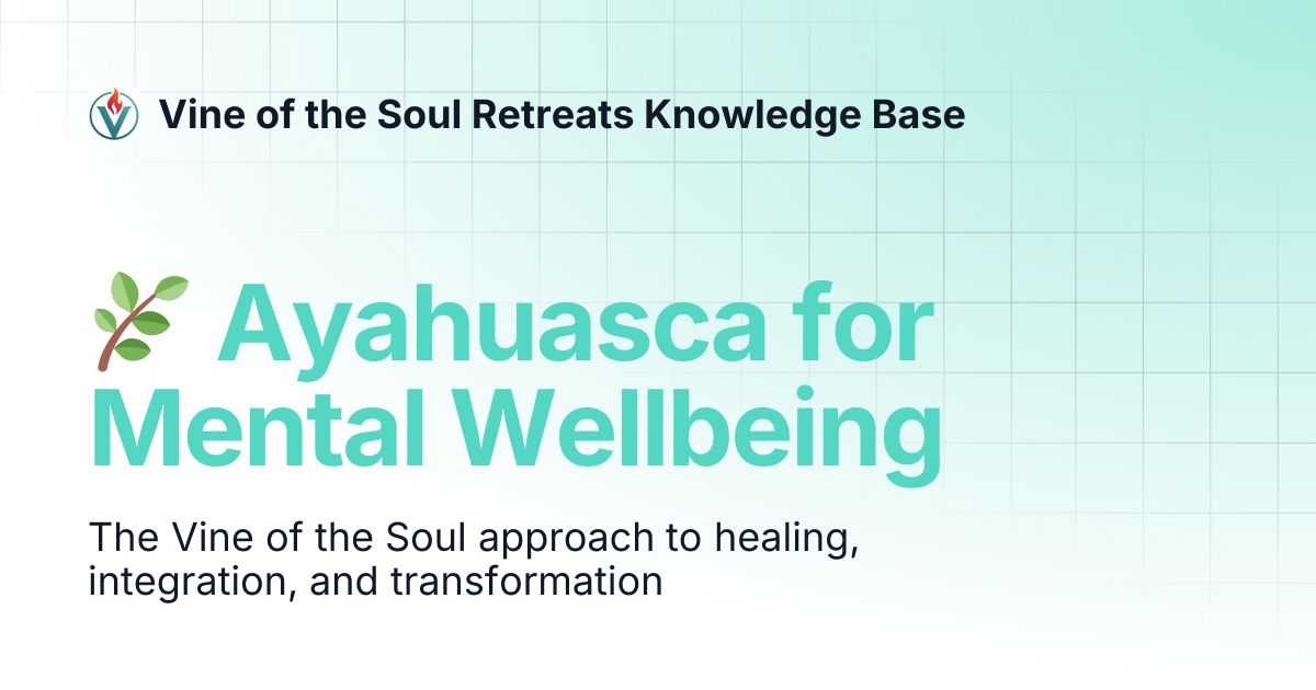 🌿 Ayahuasca for Mental Wellbeing Vine of the Soul Retreats